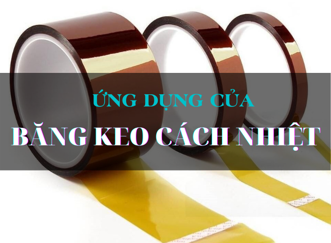 Những ứng dụng của băng keo nhiệt trong cuộc sống